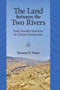 The Land Between Two Rivers: Early Israelite Identities in Transjordan