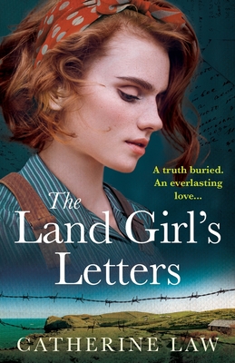 The Land Girl's Letters: A heartfelt historical romance from Catherine Law for 2024 - Law, Catherine