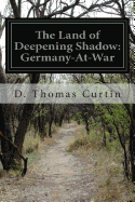 The Land of Deepening Shadow: Germany-At-War