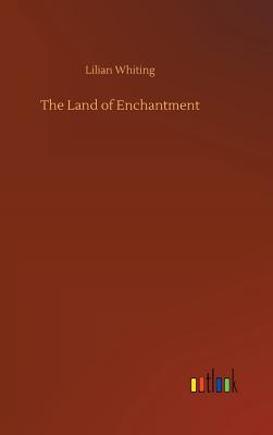 The Land of Enchantment - Whiting, Lilian