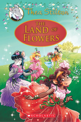 The Land of Flowers (Thea Stilton Special Edition #6) - Stilton, Thea