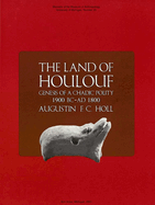 The Land of Houlouf: Genesis of a Chadic Polity, 1900 B.C.-A.D. 1800: Volume 35