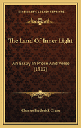 The Land of Inner Light: An Essay in Prose and Verse (1912)