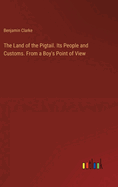 The Land of the Pigtail. Its People and Customs. From a Boy's Point of View