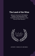 The Land of the Wine: Being an Account of the Madeira Islands at the Beginning of the Twentieth Century and From a new Point of View Volume 2