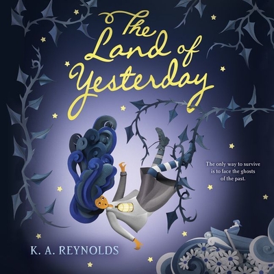 The Land of Yesterday - Reynolds, K A, and Pressley, Brittany (Read by)