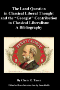 The Land Question in Classical Liberal Thought and the ?Georgist? Contribution: A Bibliography