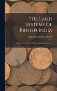 The Land Systems of British India: Book 3. the System of Village of Mahi Settlements
