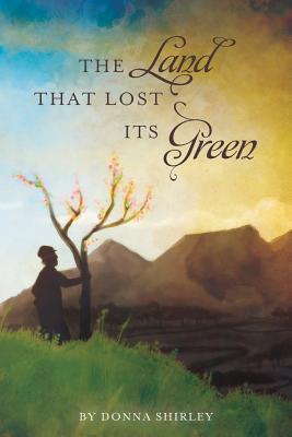 The Land That Lost Its Green - Shirley, Donna Maria