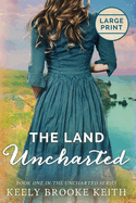 The Land Uncharted: Large Print