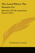 The Land Where The Sunsets Go: Sketches Of The American Desert (1917)