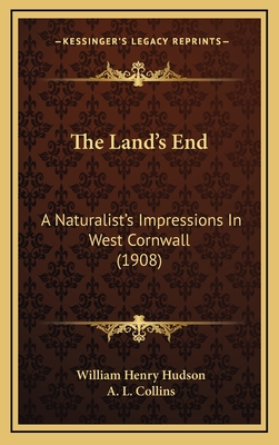 The Land's End: A Naturalist's Impressions in West Cornwall (1908) - Hudson, William Henry, and Collins, A L (Illustrator)