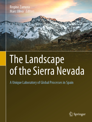 The Landscape of the Sierra Nevada: A Unique Laboratory of Global Processes in Spain - Zamora, Regino (Editor), and Oliva, Marc (Editor)