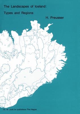 The Landscapes of Iceland: Types and Regions - Preusser, H