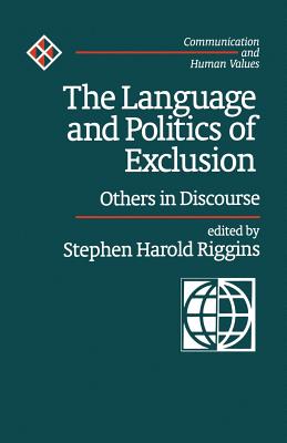 The Language and Politics of Exclusion: Others in Discourse - Riggins, Stephen Harold (Editor)