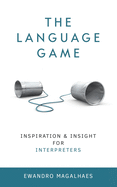 The Language Game: Inspiration and Insights for Interpreters