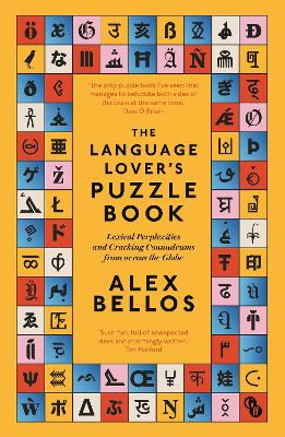 The Language Lover's Puzzle Book: Lexical perplexities and cracking conundrums from across the globe - Bellos, Alex