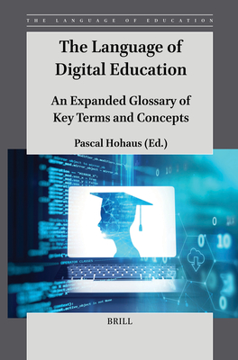 The Language of Digital Education: An Expanded Glossary of Key Terms and Concepts - Hohaus, Pascal