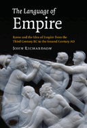 The Language of Empire: Rome and the Idea of Empire from the Third Century BC to the Second Century Ad