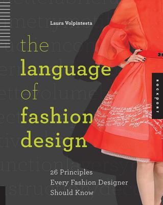 The Language of Fashion Design: 26 Principles Every Fashion Designer Should Know - Volpintesta, Laura