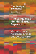 The Language of Gender-Based Separatism: A Comparative Analysis