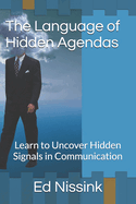 The Language of Hidden Agendas: Uncover Hidden Signals in Communication