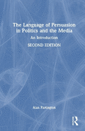 The Language of Persuasion in Politics and the Media: An Introduction