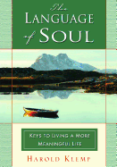 The Language of Soul: Keys to Living a More Meaningful Life - Klemp, Harold
