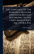 The Language Of The Konungs Skuggsj (speculum Regale) According To The Chief Manuscript, Am. 243 B A, Fol