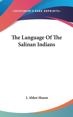 The Language Of The Salinan Indians - Mason, J Alden