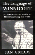 The Language of Winnicott: A Dictionary and Guide to Understanding His Work
