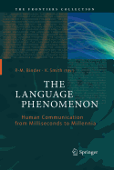 The Language Phenomenon: Human Communication from Milliseconds to Millennia