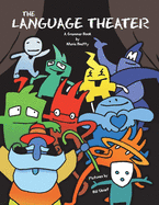 The Language Theater, 1: A Fun, Fully-Illustrated Grammar Book