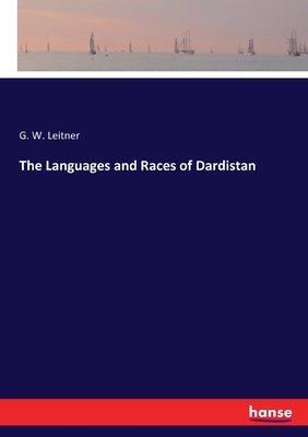 The Languages and Races of Dardistan - Leitner, G W