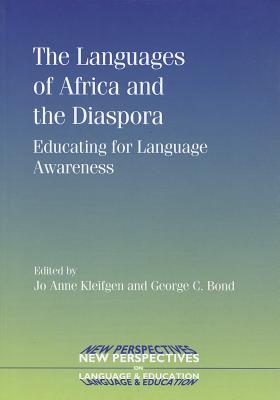 The Languages of Africa and the Diaspora: Educating for Language Awareness - Kleifgen, Jo Anne (Editor), and Bond, George C (Editor)