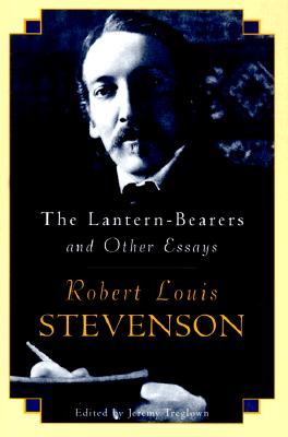 The Lantern-Bearers and Other Essays - Stevenson, Robert Louis, and Treglown, Jeremy (Editor)