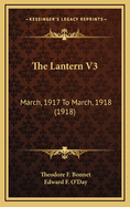 The Lantern V3: March, 1917 to March, 1918 (1918)