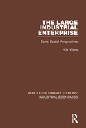 The Large Industrial Enterprise: Some Spatial Perspectives