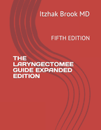 The Laryngectomee Guide Expanded Edition: Fifth Edition