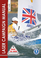 The Laser Campaign Manual: Top Tips from the World's Most Successful Olympic Sailor