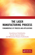 The Laser Manufacturing Process: Fundamentals of Process and Applications