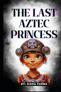 The Last Aztec Princess