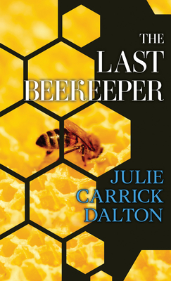 The Last Beekeeper - Dalton, Julie Carrick