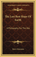 The Last Best Hope of Earth: A Philosophy for the War