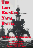 The Last Big-Gun Naval Battle: The Battle of Surigao Strait: An Eyewitness Account - Sauer, Howard