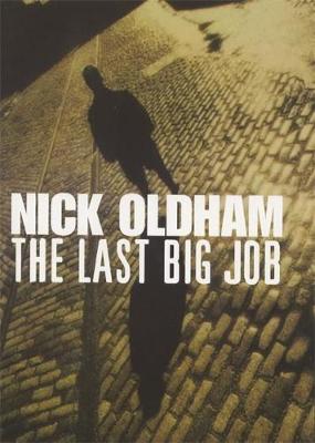 The Last Big Job - Oldham, Nick