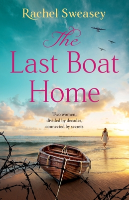 The Last Boat Home: An emotional historical story of love and loss from Rachel Sweasey - Rachel Sweasey