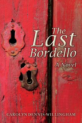 The Last Bordello - Dennis-Willingham, Carolyn