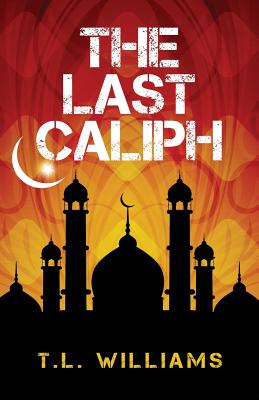 The Last Caliph - Williams, T L