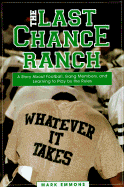 The Last Chance Ranch: A Story about Football, Gang Members, and Learning to Play by the Rules